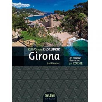 Rutas para descubrir Girona: Los mejores recorridos en coche (En ruta
