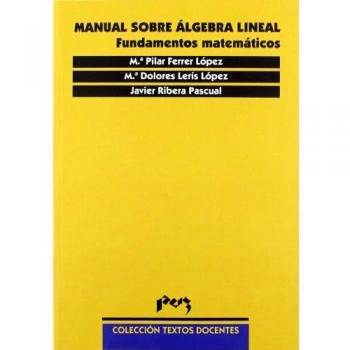 Manual sobre álgebra lineal. Fundamentos matemáticos