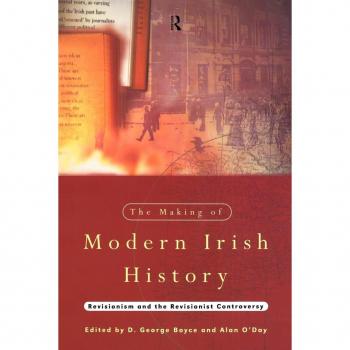 The Making of Modern Irish History: Revisionism and the Revisionist Controversy