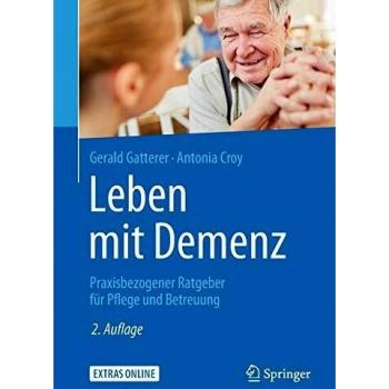 Leben mit Demenz: Praxisbezogener Ratgeber für Pflege und Betreuung