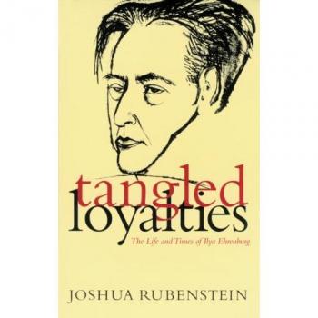 Tangled Loyalties: The Life and Times of Ilya Ehrenburg