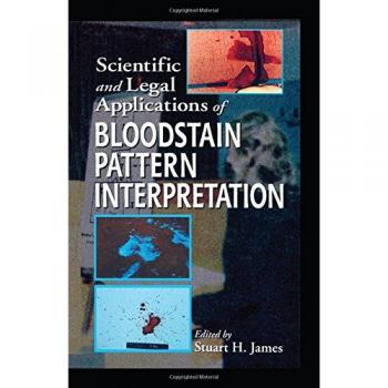 Bloodstain Pattern Analysis: Scientific and Legal Applications Guide