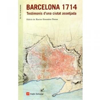 Barcelona 1714. Testimonis D'una Ciutat Assetjada - Xavier González Toran
