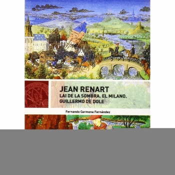Jean Renart.Lai de la somra.El Milano.Guillermo de Dole: Lai de la sombra. El milano. Guillermo de Dole: 4 - Carmona Fernandez Fernando