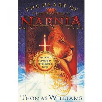 The Heart of the Chronicles of Narnia: A Guide to Knowing God Through C.S. Lewis' Tales