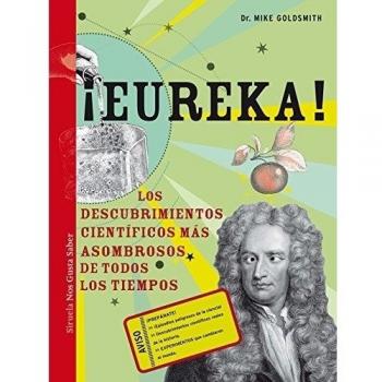 ¡Eureka!: Los descubrimientos científicos más asombrosos de todos los tiempos: 7 - Dr. Mike Goldsmith