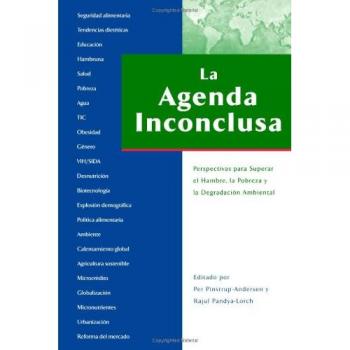 La Agenda Inconclusa: Perspectivas para Superat el Hambre, la Pobreza y la Degradaci?n Ambiental