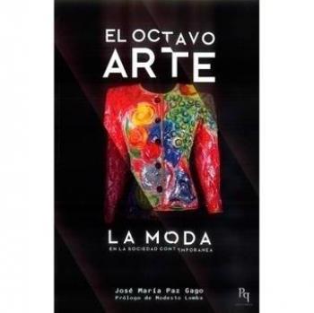 El octavo arte: La moda en la sociedad contemporánea Autor: José María Paz Gago