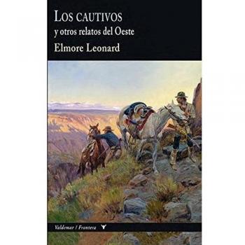 Los cautivos: Y otros relatos del Oeste - Leonard Elmore