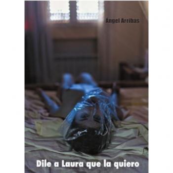 Dile a Laura que la quiero - ángel Arribas