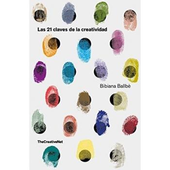 Las 21 claves de la creatividad - Bibiana Ballbè
