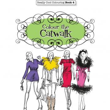 Really COOL Colouring Book 4: Colour The Catwalk (Volume 4)