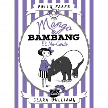 Mango & Bambang. El no-cerdo: Mango & Bambang 1 - Clara Vulliamy