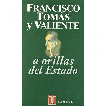 A orillas del Estado - Tomas Y Valiente