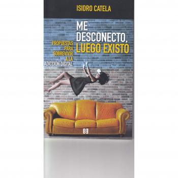 Me desconecto, luego existo - Catela Marcos, Isidro