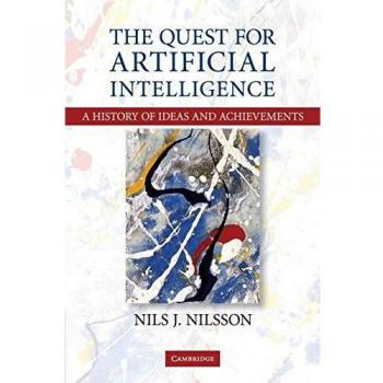 The Quest for Artificial Intelligence: Comprehensive Paperback Edition by Nils J. Nilsson