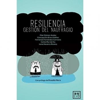 Resiliencia Gestión Del Naufragio: Superar La Adversidad Es La Asignatura Pendiente del Siglo XXI
