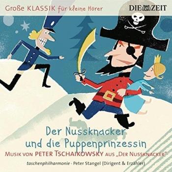ZEIT: Große Klassik für kleine Hörer: Peter Tschaikowsky - Der Nussknacker und die Puppenprinzessin