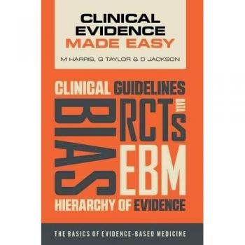 Clinical Evidence Made Easy: The basics of evidence-based medicine