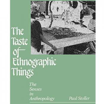 The Taste of Ethnographic Things: The Senses in Anthropology