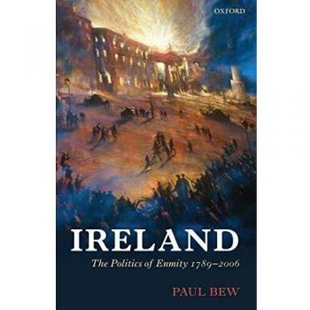 Ireland: The Politics of Enmity 1789-2006