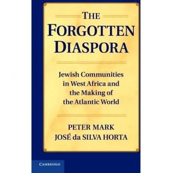 La Diáspora Olvidada: Comunidades Judías en África Occidental y la Creación del Mundo Atlántico (Edición de Bolsillo)