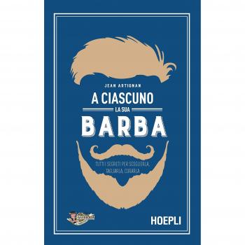 A CIASCUNO LA SUA BARBA - Libro sobre el cuidado y estilo de la barba, incluye secretos para elegir, cortar y mantenerla