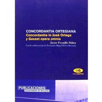 Concordantia ortegiana: Concordantia in José Ortega y Gasset opera omnia