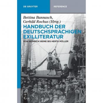 Handbook of German-Speaking Exile Literature: From Heinrich Heine to Herta Müller