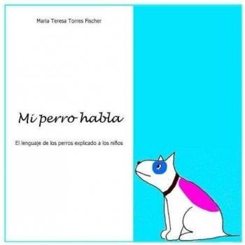 Mi perro habla: El lenguaje de los perros explicado a los niños