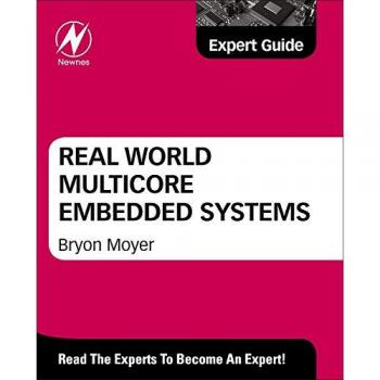 Real World Multicore Embedded Systems: A Practical Expert Guide