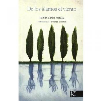 De los álamos el viento - García Mateos, Ramón / Vicente, Fernando
