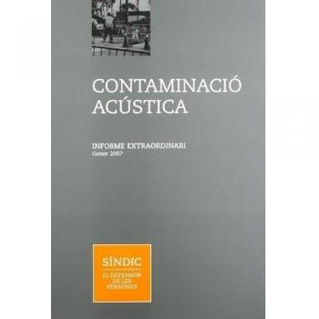 Contaminació acústica. Informe extraordinari. Gener 2007