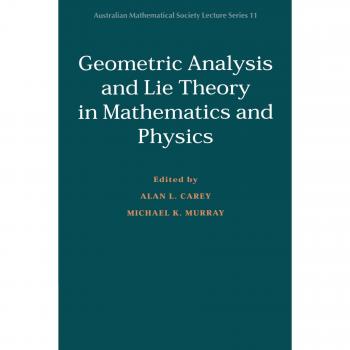 Análisis Geométrico y Teoría de Lie en Matemáticas y Física - Serie de Conferencias de la Sociedad Matemática Australiana