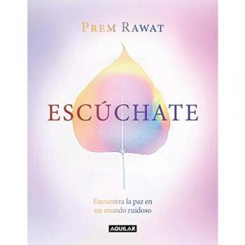 Escúchate: Encuentra la paz en un mundo ruidoso - Prem Rawat