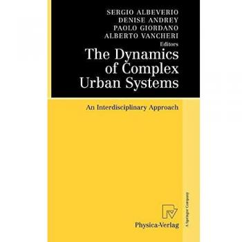 The Dynamics of Complex Urban Systems: An Interdisciplinary Approach
