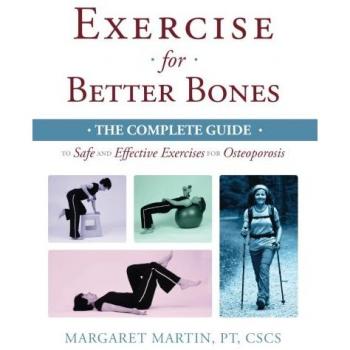 Exercise for Better Bones: The Complete Guide to Safe and Effective Exercises for Osteoporosis