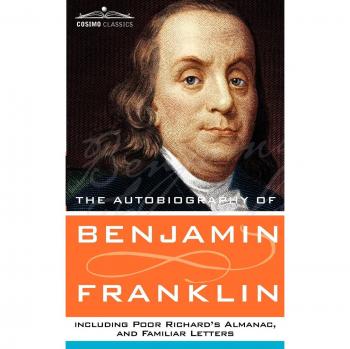 Benjamin Franklin's Autobiography and Poor Richard's Almanac: Complete Edition with Letters