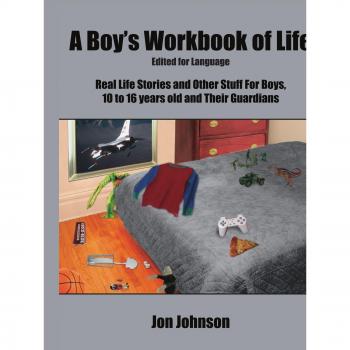 Life Lessons Workbook for Boys: Real Stories and Guidance for Ages 10-16