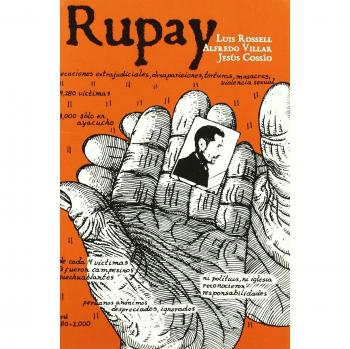 Rupay. Historias De La Violencia Politica En Peru