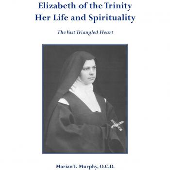 Elizabeth of the Trinity Her Life and Spirituality: The Vast Triangled Heart