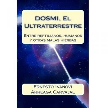 DOSMI, El Ultraterrestre: Entre reptilianos, humanos y otras malas hierbas