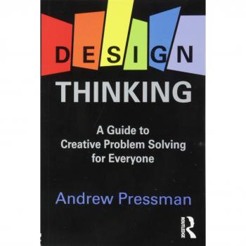 Design Thinking: A Guide to Creative Problem Solving for Everyone