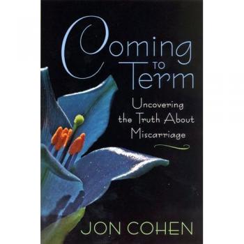 Coming to Term: Uncovering the Truth About Miscarriage