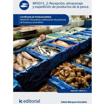 Recepción, almacenaje y expedición de productos de la pesca. INAJ0109 - Pescadería y elaboración de productos de la pesca y acuicultura