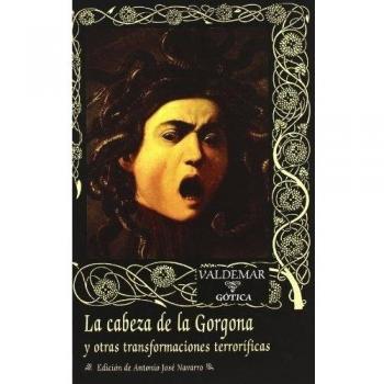 La cabeza de la Gorgona: Y otras transformaciones terroríficas