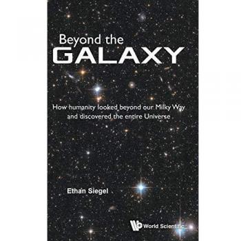Más Allá de la Galaxia: Cómo la Humanidad Miró Más Allá de Nuestra Vía Láctea y Descubrió el Universo - Tapa Dura