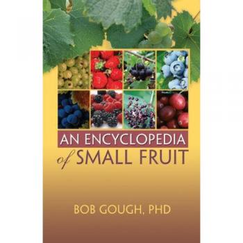 An Encyclopedia of Small Fruit