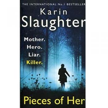 Pieces of Her - novela de suspense psicológico, autor Karin Slaughter, publicada en 2022, con una trama que explora secretos familiares y la complejidad de las relaciones madre-hija, ambientada en el sur de Estados Unidos, incluye