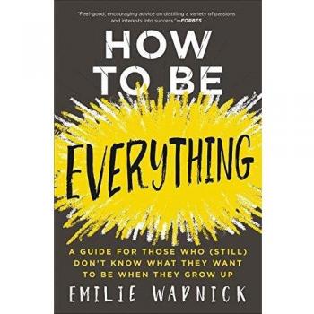 How to Be Everything: A Guide for Those Who